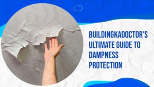 Read more about the article BuildingKaDoctor’s Ultimate Guide to Dampness Protection