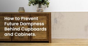 Read more about the article How to Prevent Future Dampness Behind Cupboards and Cabinets