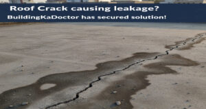 Read more about the article Roof Crack causing leakage? BuildingKaDoctor has secured solution!